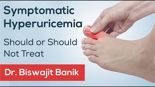 Asymptomatic Hyperuricemia – Should or Should Not Treat  Dr Biswajit Banik [upl. by Yuille]