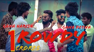 chennai gana harish  gana deena rowdy song  2018 HD Brothers media [upl. by Nosredna593]