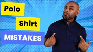 8 Worst Polo Shirt Mistakes [upl. by Jon]