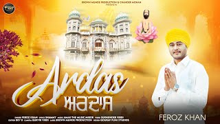 ARDAS OFFICIAL VIDEO FEROZ KHAN  JAI RAJA SAHIB JI  DEVOTIONAL  NEW PUNJABI SONG 2024  SHABAD [upl. by Ettenowtna]