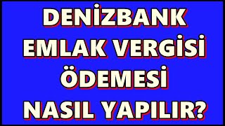 Denizbank Emlak Vergisi Ödemesi Nasıl Yapılır Deniz Mobilden Konut Vergisi Ödeme İşlemi [upl. by Delcine]