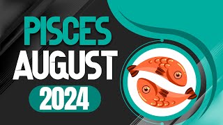 Pisces August 2024 Horoscope  Monthly Horoscope [upl. by Gosnell]