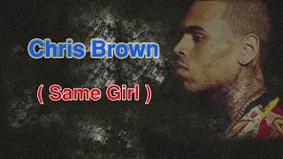 Chris Brown Same Girl quotlyrics oficialquot video letras [upl. by Rivers]