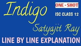 ISC CLASS 12 📍 INDIGO 📍 SATYAJIT RAY 📍 LINE BY LINE EXPLANATION 📍 THEMES 📍 ANALYSIS 📍ONE  SHOT [upl. by Marja]