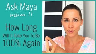 Ask Maya 11  How Long Will It Take You To Be 100 Again [upl. by Lesig757]