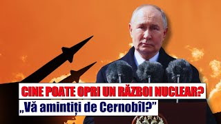 CINE POATE OPRI UN RĂZBOI NUCLEAR „Vă amintiți de Cernobîl” [upl. by Nnyrb821]