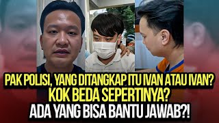 🔴LIVE YANG DITANGKAP ITU IVAN ATAU IVAN KOK BEDA ADA YANG BISA BANTU JAWAB [upl. by Adaj889]