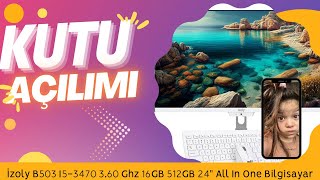 İzoly B503 I53470 360 Ghz 16GB 512GB 24quot All In One Bilgisayar Kutu açılışı izoly kutuaçılışı [upl. by Aesoh586]