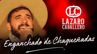 Lázaro Caballero  ENGANCHADO DE CHAQUEÑADAS  En Vivo [upl. by Viviane]