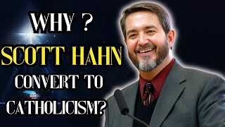 Why Did Scott Hahn Convert to Catholicism The Shocking Truth Behind His Faith Journey [upl. by Mccafferty]