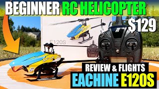 BEST RC HELICOPTER FOR Beginners in 2022  Eachine e120s REVIEW amp FLIGHTS [upl. by Deacon]