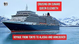 Cruising on Cunard Queen Elizabeth  voyage from Tokyo to Alaska and Vancouver [upl. by Kral]