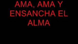 Ama ama y ensancha el alma [upl. by Muir]