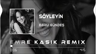 Ebru Gündeş  Söyleyin  Emre Kaşık Remix [upl. by Oilcareh157]