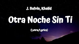 J Balvin Khalid  Otra Noche Sin Ti LetraLyrics [upl. by Eylhsa]