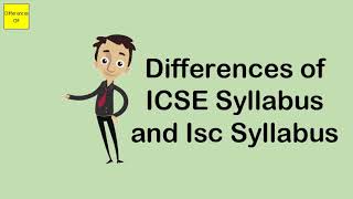 Differences of ICSE Syllabus and Isc Syllabus [upl. by Mcgurn]