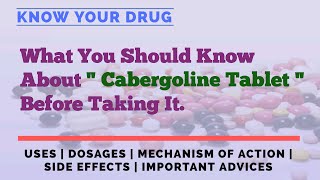 Cabergoline Tablet Uses Dosage Mechanism of Action Side Effects and Important Advice [upl. by Htessil]