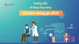 HCDC  Hướng dẫn sử dụng ứng dụng quotSỔ TIÊM CHỦNG GIA ĐÌNHquot [upl. by Desdee]