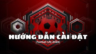 FOOTBALL LIFE 2024 Hướng dẫn cài đặt tựa game bóng đá MIỄN PHÍ và RẤT HẤP DẪN [upl. by Pelag]