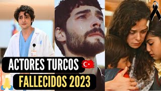 Actores Turcos que Fallecieron en el 2023 😥 🙏🏻 [upl. by Ardnyk105]