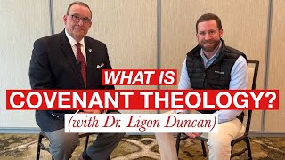 What is COVENANT THEOLOGY Dr Ligon Duncan [upl. by Laina]