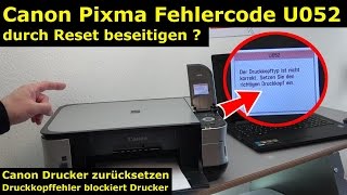 Canon Pixma Druckkopf Fehler U052  Canon Drucker Reset  4K Video [upl. by Lipscomb]