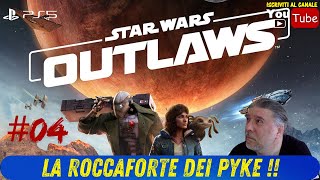 05 LA ROCCAFORTE DEI PYKE   🔥 STAR WARS OUTLAWS 😜 PS5 ITA gameplay 😜 [upl. by Dalenna416]