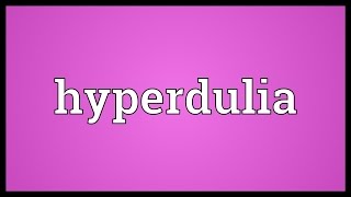 Hyperdulia Meaning [upl. by Racso710]