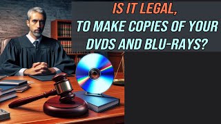 Is it Legal to Make Copies of Your DVDs and Blurays [upl. by Saraann]