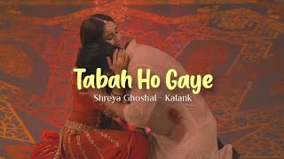 Tabaah Ho Gaye Lirik Terjemahan  Kalank Shreya Ghoshal kalank tabaahhogaye shreyaghoshal [upl. by Fleischer]