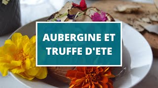 RECETTE  AUBERGINES ET TRUFFES DETE 🍆☀ [upl. by Hadnama]