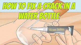 How to Fix a Crack in a Water Bottle [upl. by Ive]