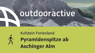 Wanderung im Kufsteinerland Pyramidenspitze ab Aschinger Alm [upl. by Madid]