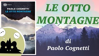 LE OTTO MONTAGNE di Paolo Cognetti  LIBRI  Analisi [upl. by Cherri]