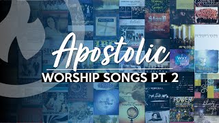 APOSTOLIC WORSHIP SONGS ANOINTED NONSTOP COLLECTION Part 2 [upl. by Ynes78]