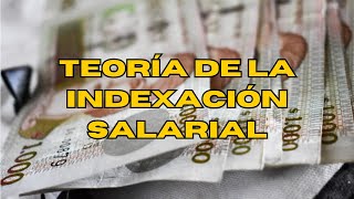 Teoría de la Indexación Salarial  SALARIOS VS PODER DE COMPRA [upl. by Ahsotal]