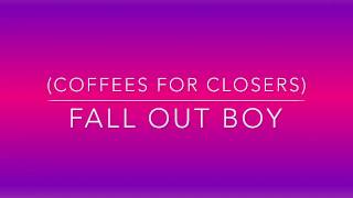 Fall Out Boy Coffees for closers Lyrics [upl. by Cynarra]