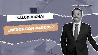 ¿Salud Digna y SuKarne tienen nexos con el narco [upl. by Winwaloe]