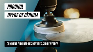 Comment éliminer les rayures sur le verre en utilisant loxyde de cérium PROUNOL [upl. by Secnirp]