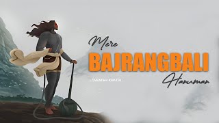 Mere Bajrangbali Hanuman Bajrangbali Meri Vinti Suno  Lovenish Khatri  Hindi Bhajan [upl. by Renrut]