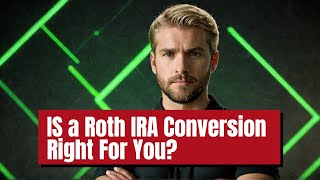 IS a Roth IRA Conversion Right For You The Basics [upl. by Ahseket639]