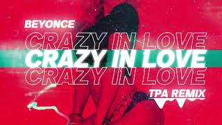 Beyonce  Crazy In Love TPA Remix [upl. by Nitnilc]