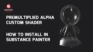 How To Install Custom Premultiplied Alpha Shader in Substance Painter [upl. by Ennayoj]