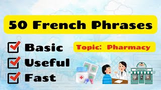 50 French Phrases about Pharmacy ｜Basic French  Conversational Skills  Pronunciation Practice [upl. by Imaj892]