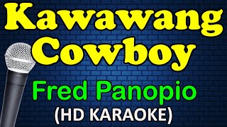 KAWAWANG COWBOY  Fred Panopio HD Karaoke [upl. by Adler]