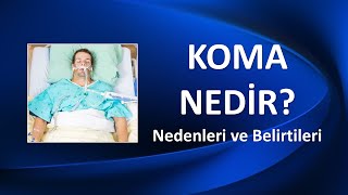 KOMA Nedir Nedenleri ve Belirtileri [upl. by Adaline]