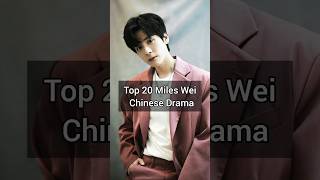 Top 20 Miles Wei Chinese Drama shorts cdrama chinesedrama mileswei [upl. by Olegnaed484]