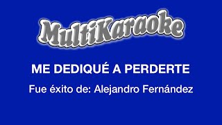 Me Dediqué A Perderte  Multikaraoke  Fue Éxito de Alejandro Fernández [upl. by Rihsab518]