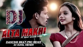 Alta Makhi  Ft Bijay Anand Sahu  New Sambalpuri Dj Song  Dj Sunil Meher Ptg [upl. by Suzzy640]