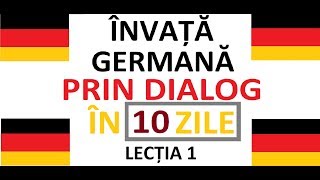 Invata Limba Germana prin DIALOG in doar 10 ZILE  curs complet pentru incepatori  LECTIA 1 [upl. by Riley]